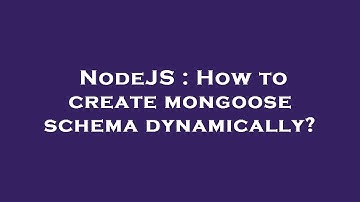 NodeJS : How to create mongoose schema dynamically?