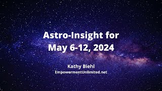 Astro-Insight for May 6-12. 2024