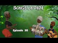 BONGE LA DADA Episode 30