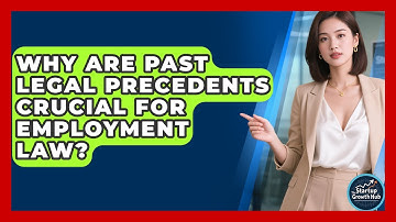 Why Are Past Legal Precedents Crucial For Employment Law? - The Startup Growth Hub