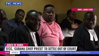 EFCC, Cubana Chief Priest Court To Hear Report Of Settlement On 5th Of June