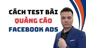 Hướng Dẫn Cách Test Bài - Test Nhóm Quảng Cáo Facebook Của Lê Bá Tùng