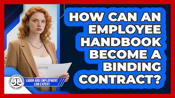 How Can An Employee Handbook Become A Binding Contract? - Labor and Employment Law Expert