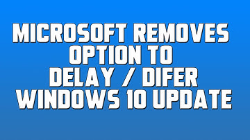 Microsoft Removes Option To Delay Windows 10 Update