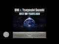 UNI &amp; TSUYOSHI SUZUKI - Just 50 Years Ago