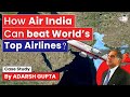How air india can beat worlds top airlines air india  ratan tata  upsc mains gs3