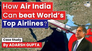 How Air India can beat World’s Top Airlines Air India & Ratan Tata | UPSC Mains GS3