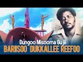 Dungoo Misooma Gujii Bariisoo Dukkallee Ruufoo Dungoo Misooma Gujii Bariisoo Dukkallee Ruufoo