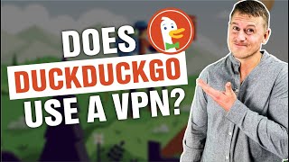 Does DuckDuckGo Use a VPN?