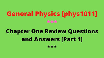 General Physics (phys1011): Chapter One Review Questions and Answers [Part-1]/In Amharic.
