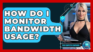 How Do I Monitor Bandwidth Usage? - Your Computer Companion