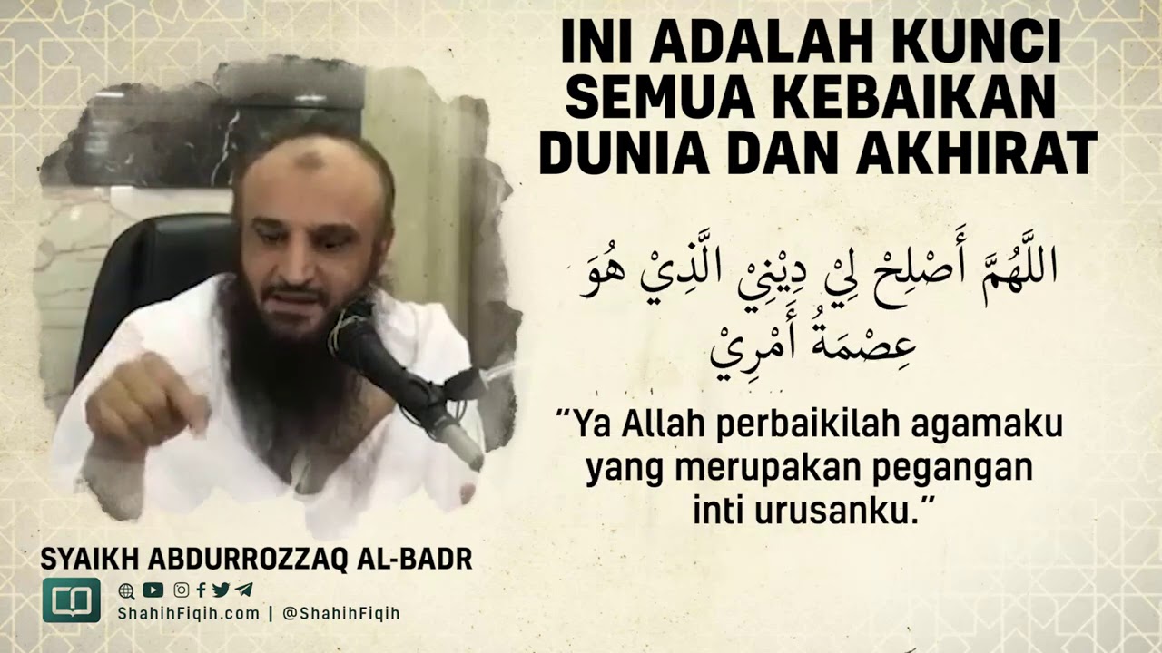 Ini Adalah Kunci Semua Kebaikan Dunia dan Akhirat - Syaikh Abdurrozaq Al-Badr #nasehatulama