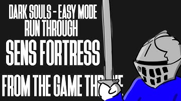 Dark Souls - Run Through - Easy Mode - Sens Fortress - From the Game Throne