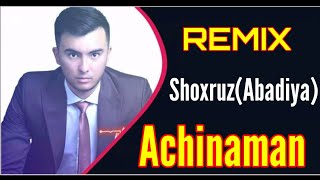 Shoxruz(Abadiya) - Achinaman REMIX BY DJ OMON