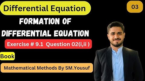 Ex # 9.1 Q2(i,ii) Formation of Differential Equation || Mathematical Methods By SM.Yousuf || M.Owais