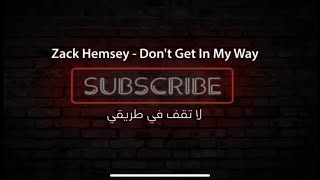 Zack Hemsey- Don't Get In My Way  مترجم للعربية