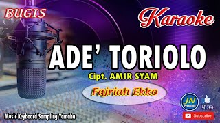Ade Toriolo_Bugis Karaoke Tanpa Vocal Lirik  By Fajriah Ekko