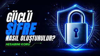 Güçlü Şifre Nasıl Oluşturulur? 🔐 | Güvenli Şifre Oluşturma