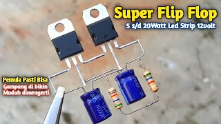 Cara Merakit Rangkaian Flip Flop dengan Transistor Tip41 || Simple flip flop with tip41 12volt