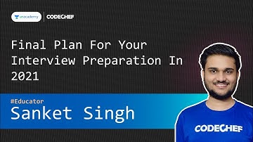 Final Plan for Your Interview Preparation in 2021 || Sanket Singh