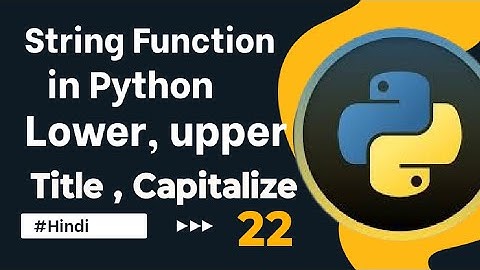 String Function in python | Lower, Upper , Title and Capitalize| explain for beginners