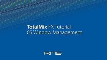 How to use RME Audio TotalMix FX - 05 Window Management