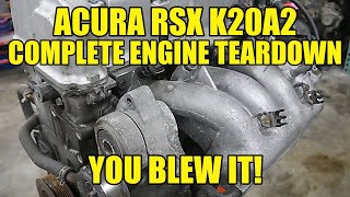 BLOWN Acura RSX Type S K20A2 Complete Engine Teardown! I... I Did NOT Expect This!