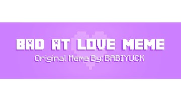 Bad At Love   Meme || minecraft animations || mine imator