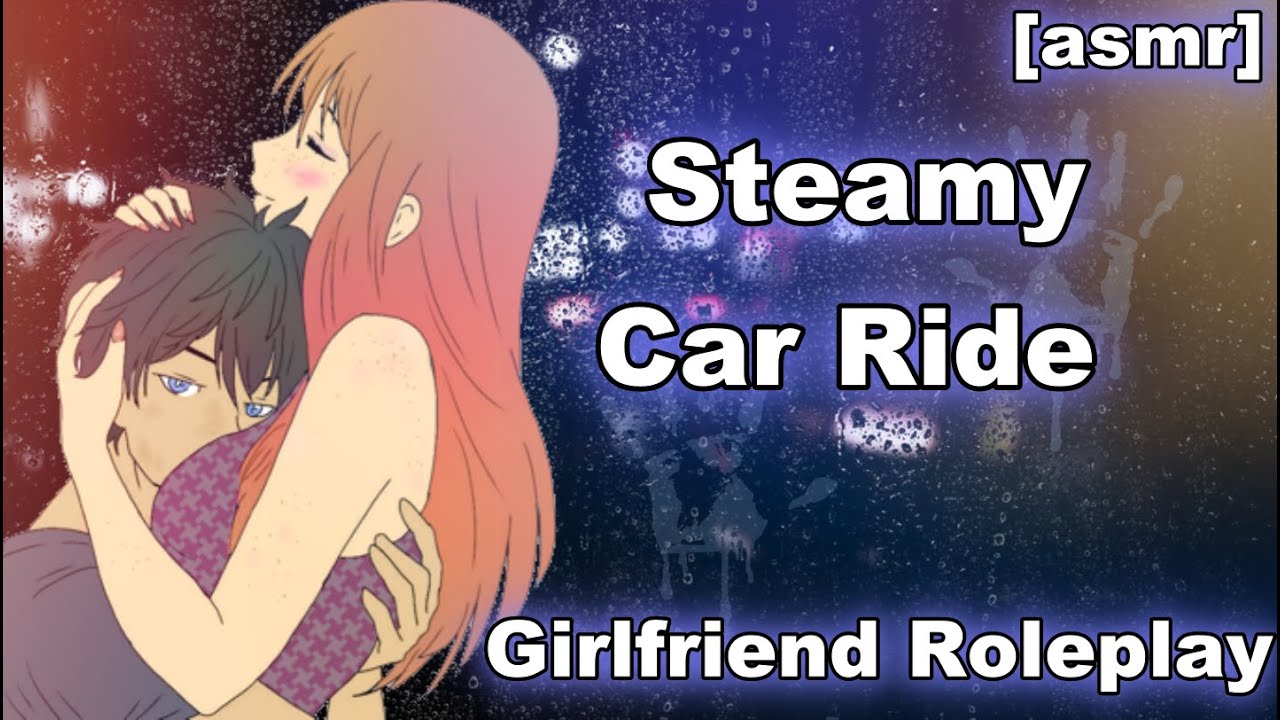 [ASMR] Steamy car ride with your Girlfriend Roleplay - YouTube