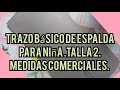 TRAZO BASICO DE ESPALDA PARA NIÑA. TALLA 2, CON MEDIDAS COMERCIALES.