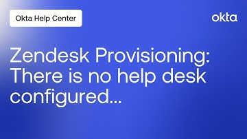 Zendesk Provisioning Error: There is no help desk configured at this address | Okta Support