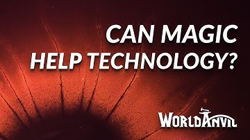 Can Magic further technology or vice versa? | Worldbuilding Questions with World Anvil