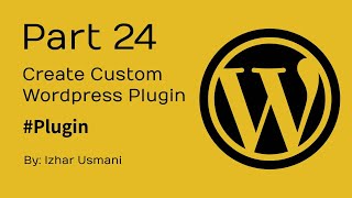 - Create Custom Plugin in Wordpress