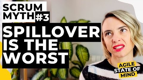 Scrum Myth #3 Spillover Is The Worst