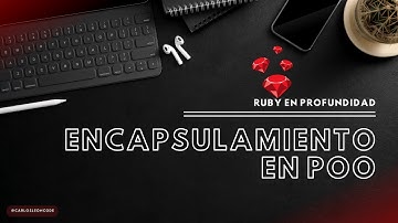 ¡Desbloquea el Poder del Encapsulamiento en Ruby! 🔒 Explicado para Principiantes