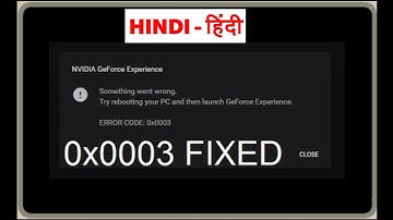 NVIDIA GEFORCE EXPERIENCE ERROR CODE 0x0003 [HINDI]