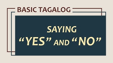 Learn Basic Tagalog: Lesson 3 - Saying Yes and No