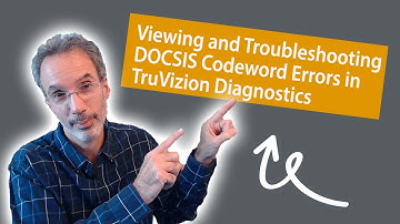 Viewing and Troubleshooting DOCSIS Codeword Errors in TruVizion Diagnostics