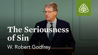 The Seriousness of Sin: Not Ashamed - Paul’s Letter to the Romans with W. Robert Godfrey