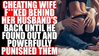 CHEATING WIFE F**KED BEHIND HER HUSBAND'S BACK UNTIL HE FOUND OUT AND POWERFULLY PUNISHED THEM