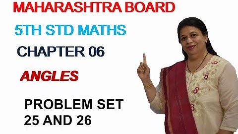 STD 5 MAHARASHTRA STATE BOARD CHAPTER 6 ANGLES (PROBLEM SET 25 AND  26) BY SWATI DESHPANDE