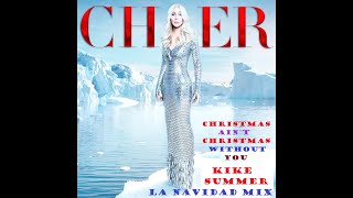 Cher Christmas Ain&#39;t Christmas Without You (Kike Summer La Navidad Mix) (2023)