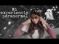 Mi experiencia paranormal | Zyanya