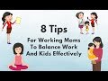 8 tips for working moms to balance work and kids effectively