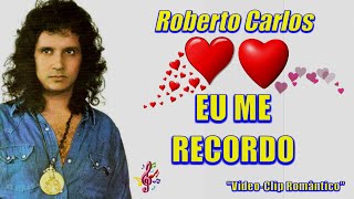 ROBERTO CARLOS - EU ME RECORDO ''Vídeo-Clip Romântico''