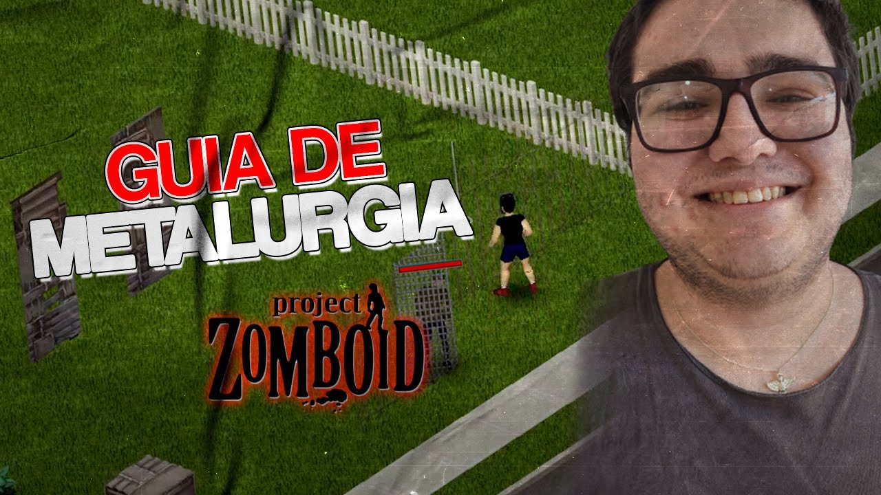 Guia de METALURGIA para o Project Zomboid YouTube