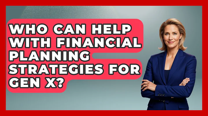Who Can Help With Financial Planning Strategies for Gen X? | The Gen X Rewind News