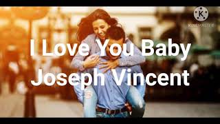 I love You baby | Joseph Vincent Lyric