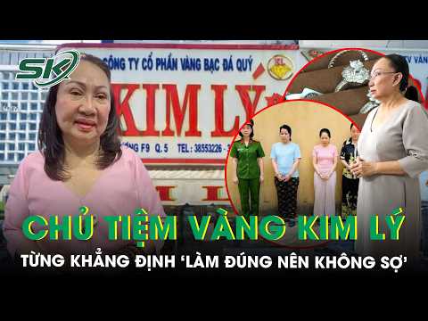 Chủ tiệm vàng Kim Lý từng nói ‘làm đúng nên không sợ’, nay bị khởi tố trong vụ buôn lậu kim cương