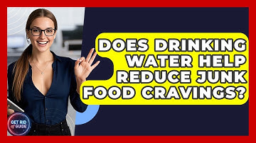 Does Drinking Water Help Reduce Junk Food Cravings? | Get Rid Of Guide